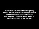 SCANNER AUDIO-California Highway Patrol Officers Pursue Carjacking Suspects